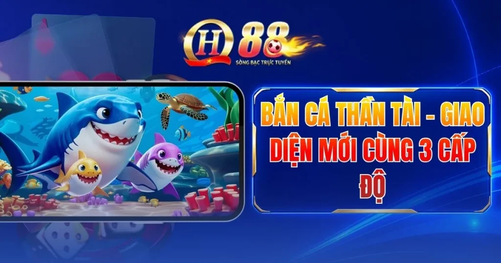 ban-ca-than-tai-giao-dien-moi-cung-3-cap-do