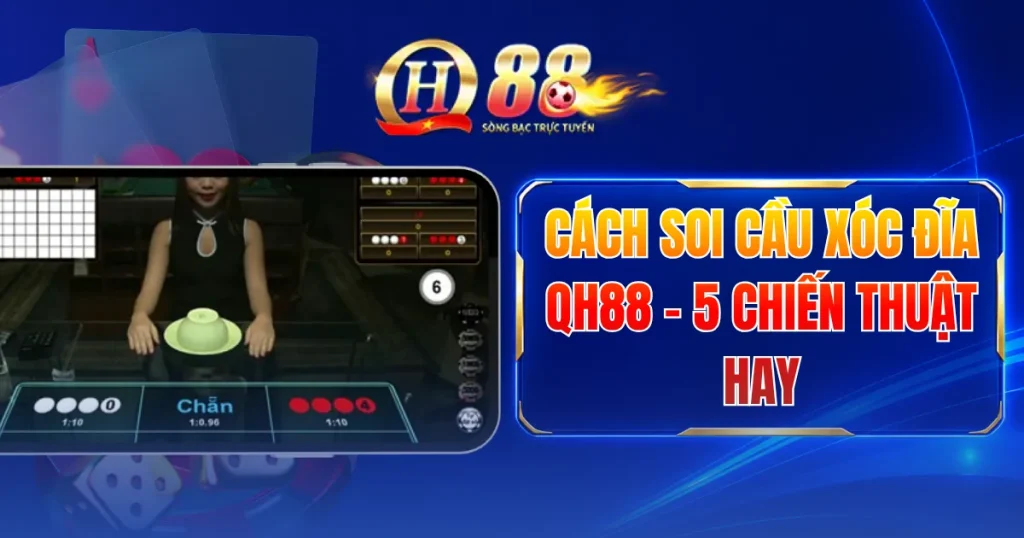 cach-soi-cau-xoc-dia-qh88-5-chien-thuat-hay