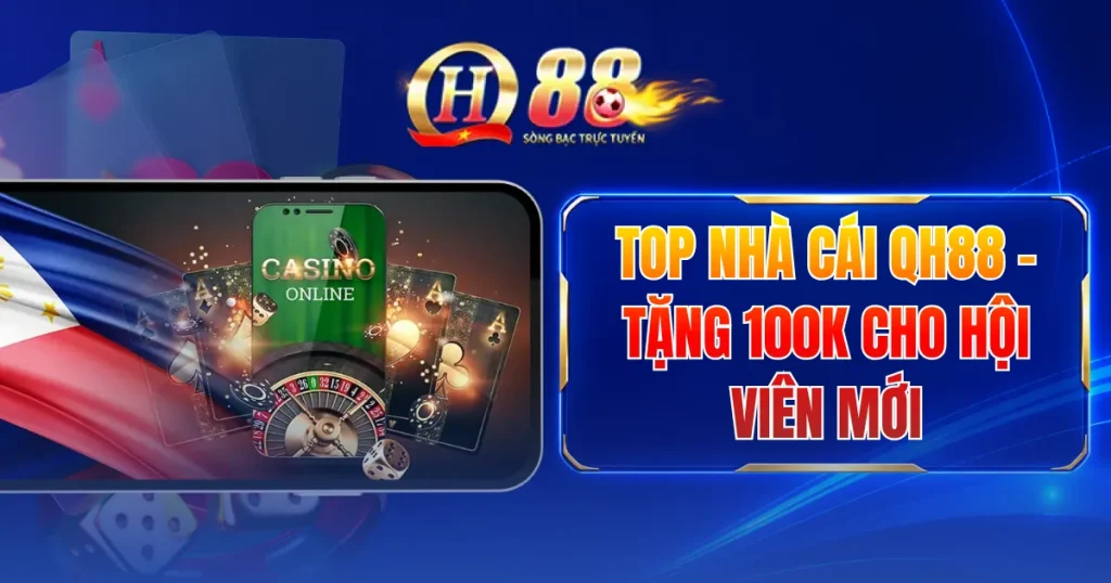 top-nha-cai-qh88-tang-100k-cho-hoi-vien-moi
